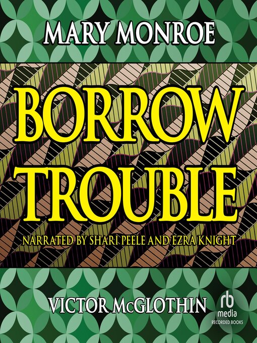 Title details for Borrow Trouble by Mary Monroe - Available